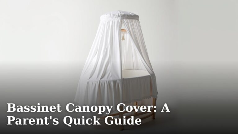 Bassinet Canopy Cover: A Parent's Quick Guide