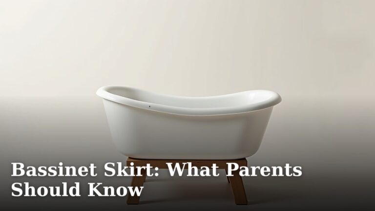 Bassinet Skirt: What Parents Should Know
