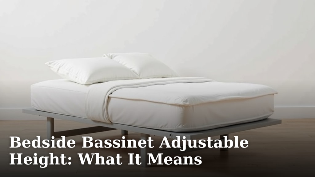 Bedside Bassinet Adjustable Height: What It Means