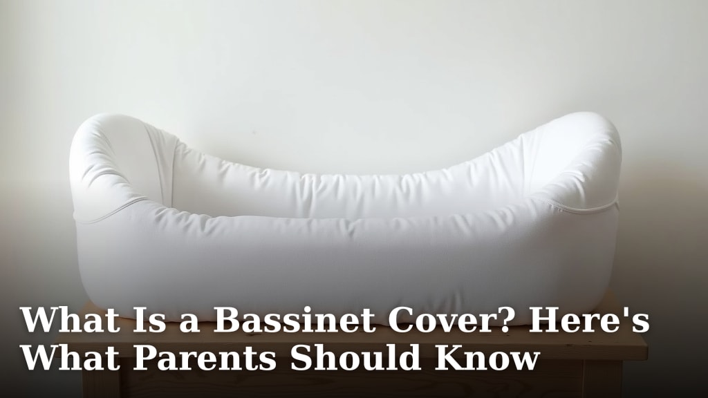 What Is a Bassinet Cover? Here's What Parents Should Know